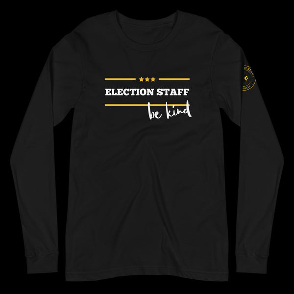 Election Staff - Be Kind Unisex Long Sleeve Tee