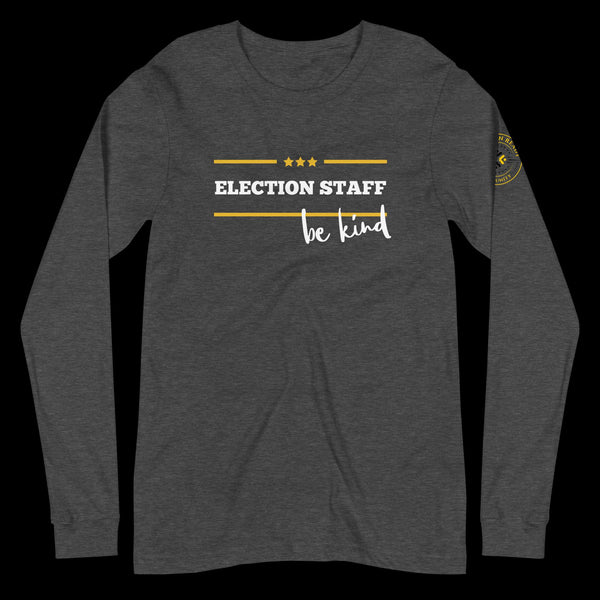 Election Staff - Be Kind Unisex Long Sleeve Tee