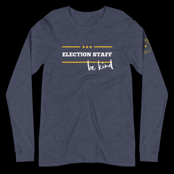 Election Staff - Be Kind Unisex Long Sleeve Tee